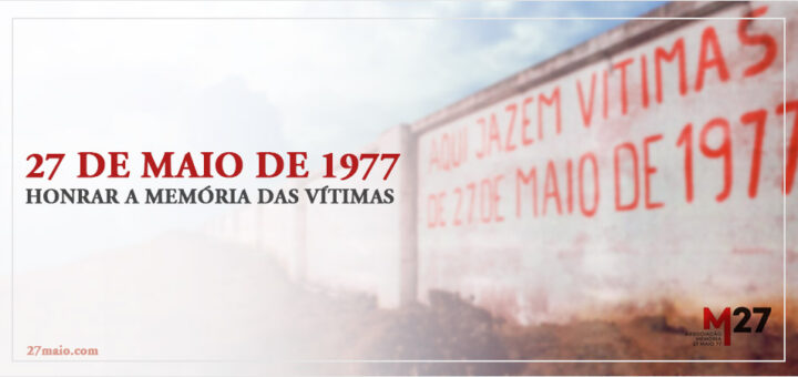 27 de Maio de 1977 - Honrar a Memória das Vítimas