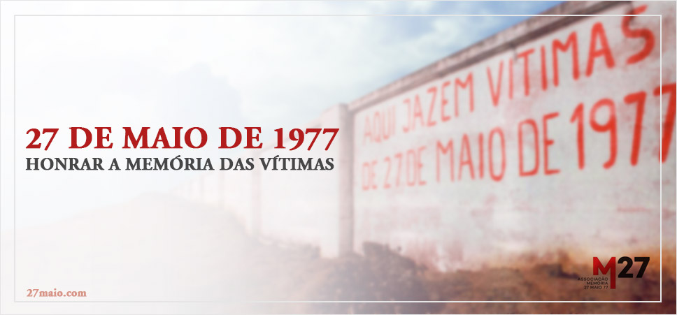27 de Maio de 1977 - Honrar a Memória das Vítimas