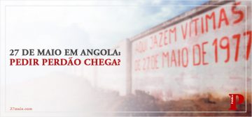 27 de maio em Angola: pedir perdão chega?