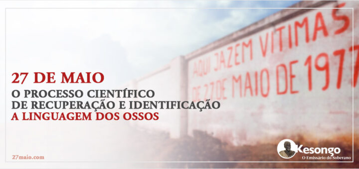 27 de Maio - O Processo Científico de Recuperação e Identificação - A Linguagem dos Ossos
