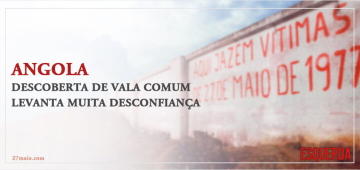 Angola - Descoberta de vala comum levanta muita desconfiança