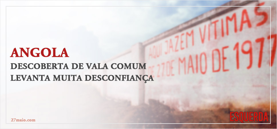 Angola - Descoberta de vala comum levanta muita desconfiança