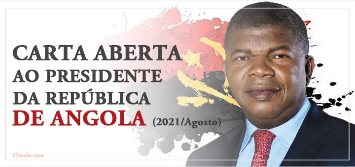 Carta aberta ao Presidente da República de Angola - 2021 - Agosto