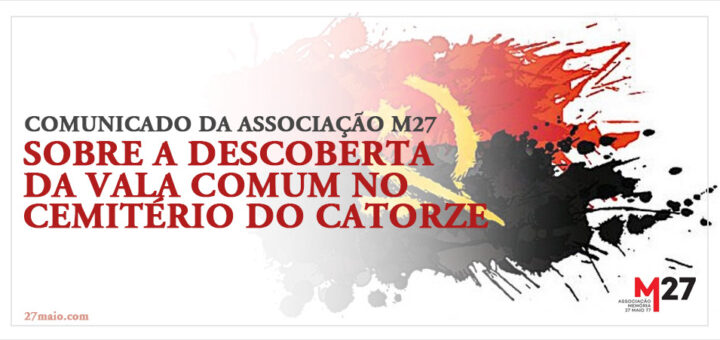 Comunicado da Associação M27 sobre a descoberta da vala comum no Cemitério do Catorze
