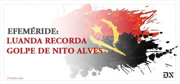 Efeméride: Luanda recorda golpe de Nito Alves