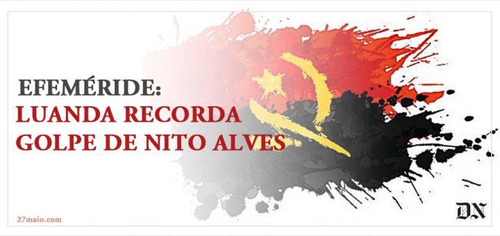 Efeméride: Luanda recorda golpe de Nito Alves