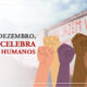 Hoje, 10 de Dezembro, o mundo celebra os Direitos Humanos