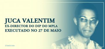 Juca Valentim, ex-director do DIP do MPLA executado no 27 de Maio