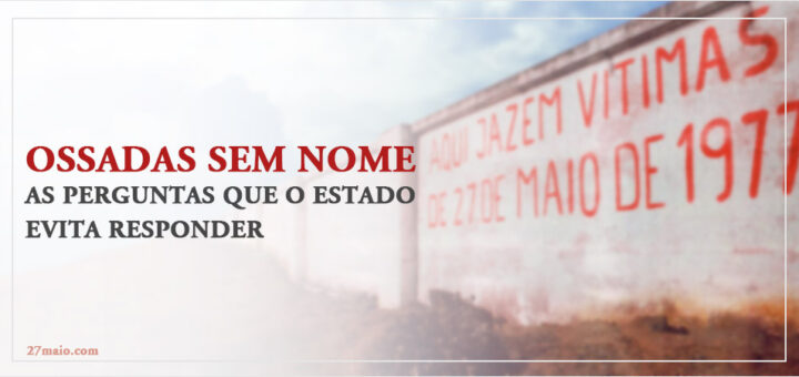 Ossadas sem nome: As perguntas que o Estado evita responder