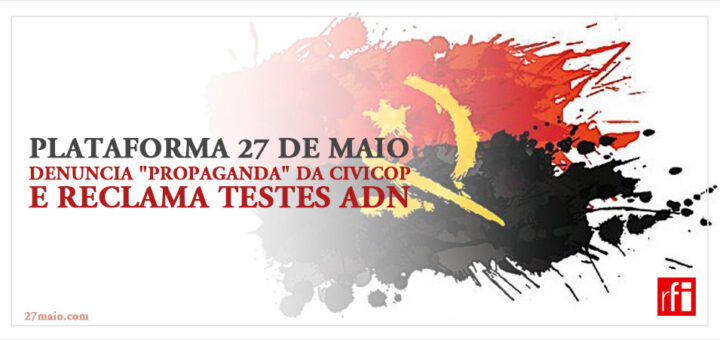 Plataforma 27 de Maio denuncia "propaganda" da Civicop e reclama testes ADN