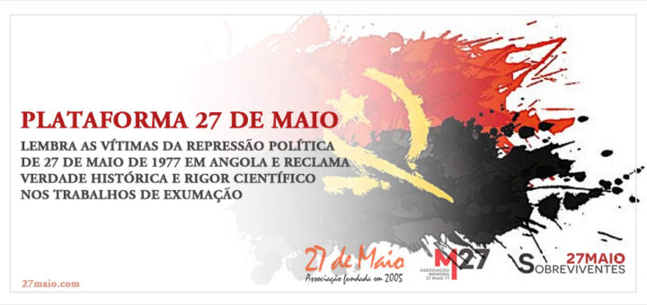 Plataforma 27 de Maio lembra as vítimas da repressão política de 27 de maio de 1977 em Angola e reclama Verdade Histórica e rigor científico nos trabalhos de exumação