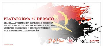 Plataforma 27 de Maio lembra as vítimas da repressão política de 27 de maio de 1977 em Angola e reclama Verdade Histórica e rigor científico nos trabalhos de exumação