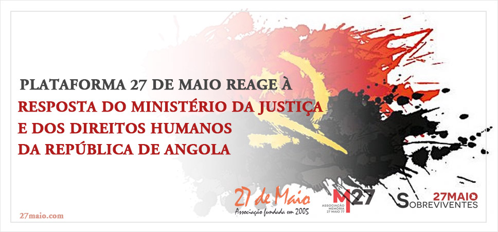 Plataforma 27 de Maio reage à resposta do Ministério da Justiça e dos Direitos Humanos da República de Angola