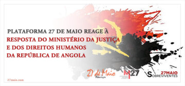 Plataforma 27 de Maio reage à resposta do Ministério da Justiça e dos Direitos Humanos da República de Angola