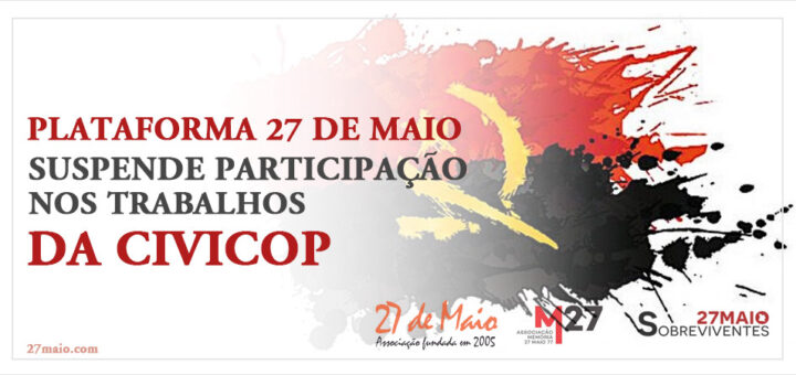 Plataforma 27 de Maio suspende participação nos trabalhos da CIVICOP