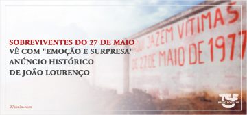 Sobrevivente do 27 de Maio vê com "emoção e surpresa" anúncio histórico de João Lourenço